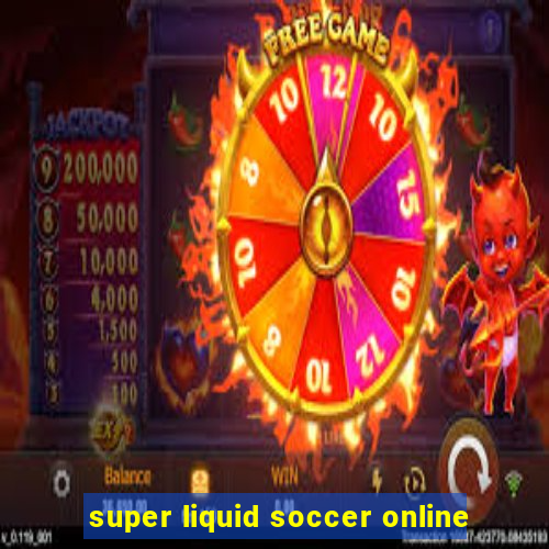 super liquid soccer online